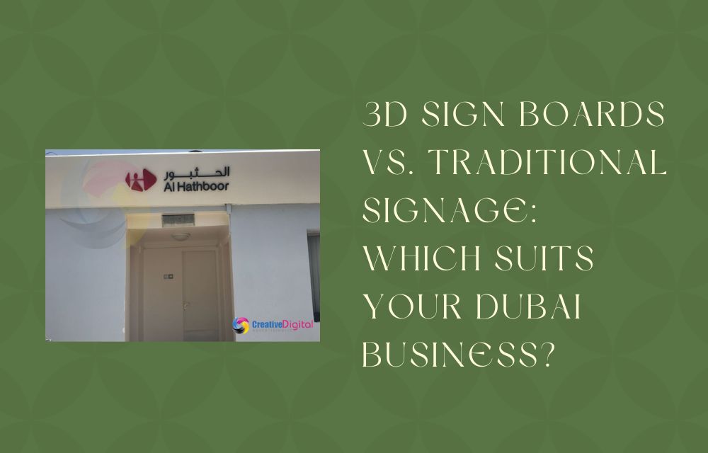 3D Sign Boards vs. Traditional Signage Which Suits Your Dubai Business