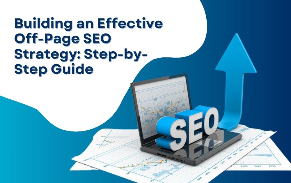 Building an Effective Off-Page SEO Strategy: Step-by-Step Guide