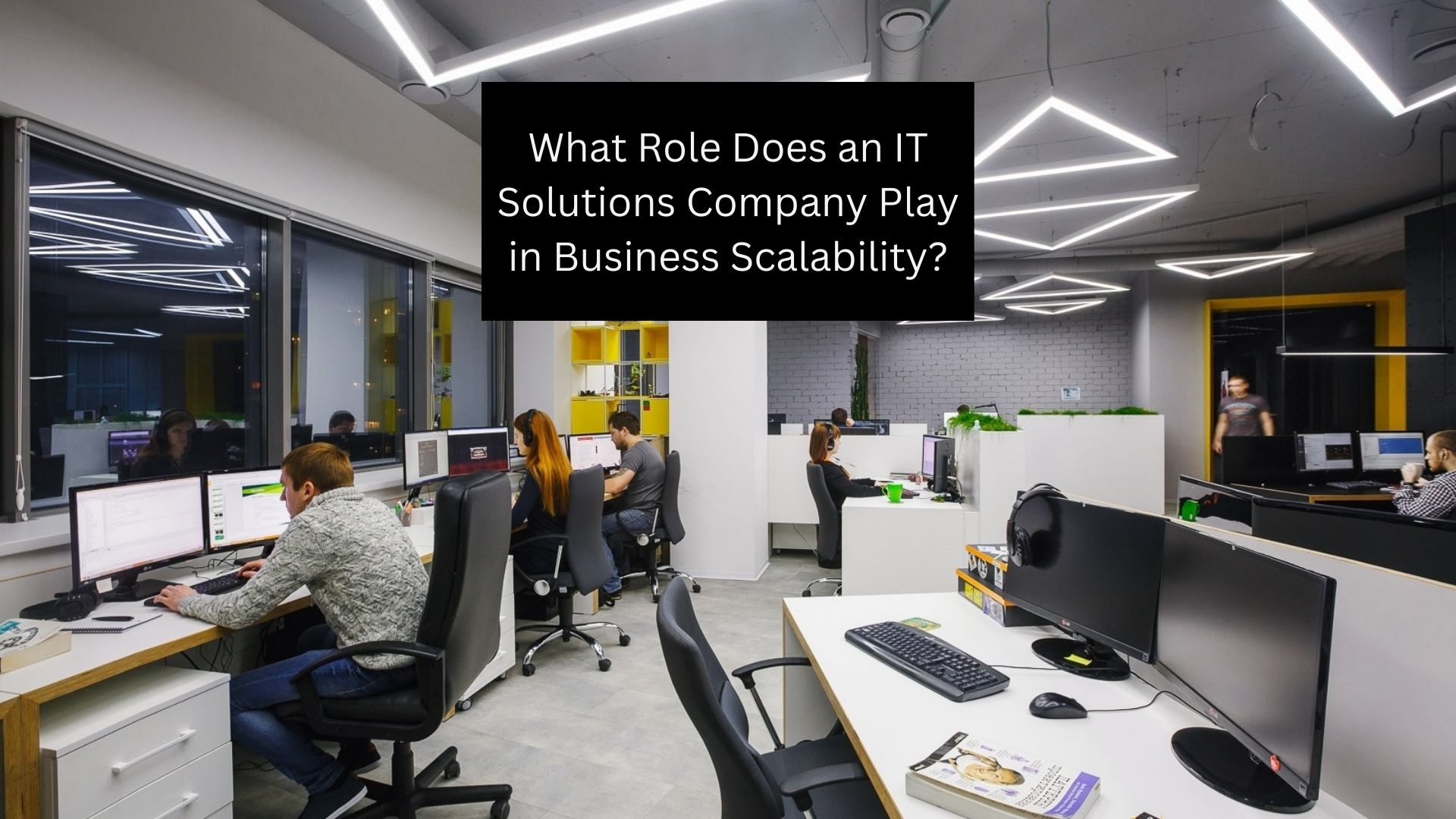 What Role Does an IT Solutions Company Play in Business Scalability