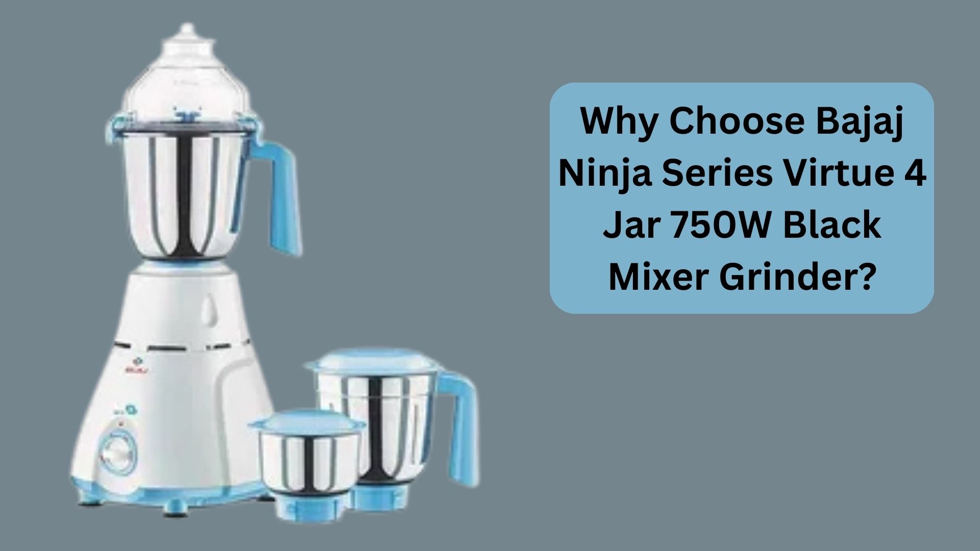 Why Choose Bajaj Ninja Series Virtue 4 Jar 750W Black Mixer Grinder