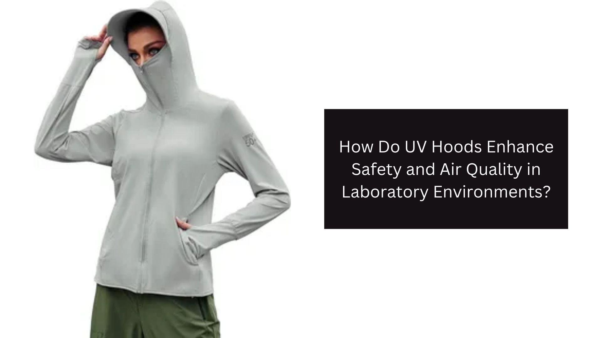 How Do UV Hoods Enhance Safety and Air Quality in Laboratory Environments