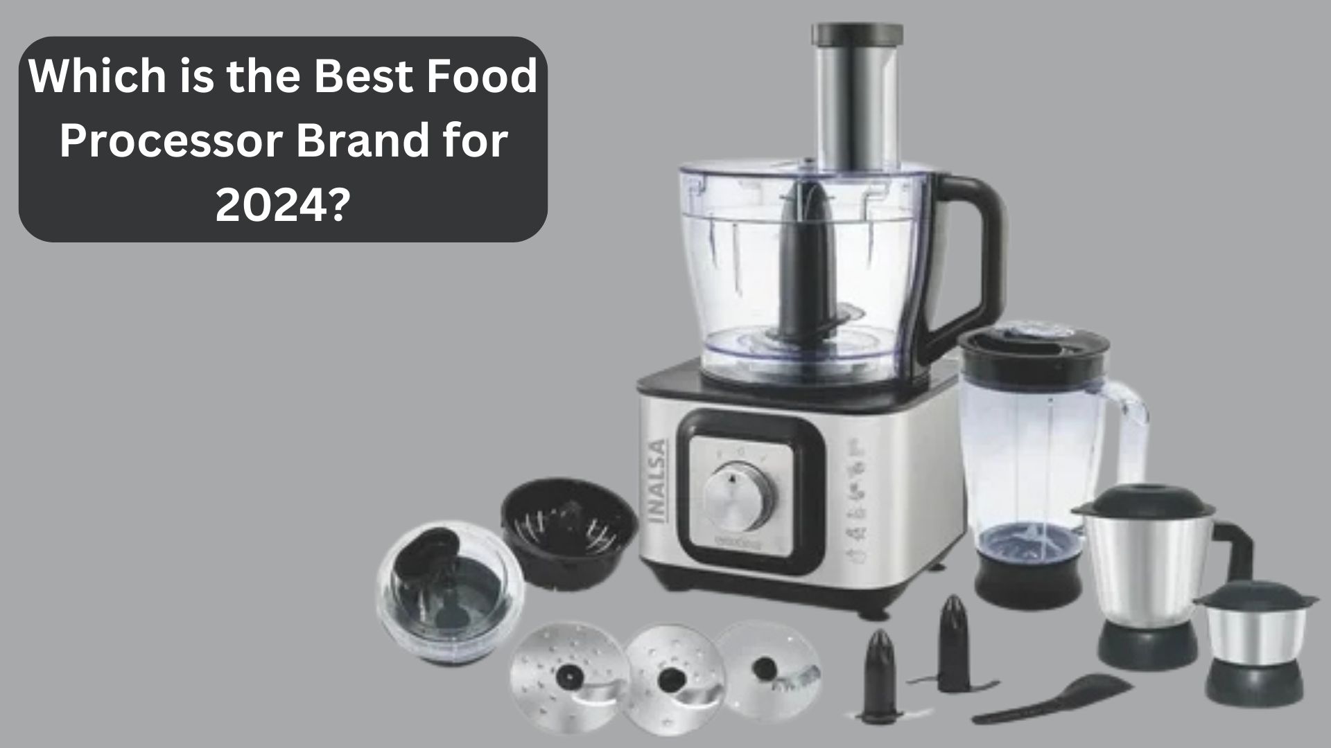 Which is the Best Food Processor Brand for 2024